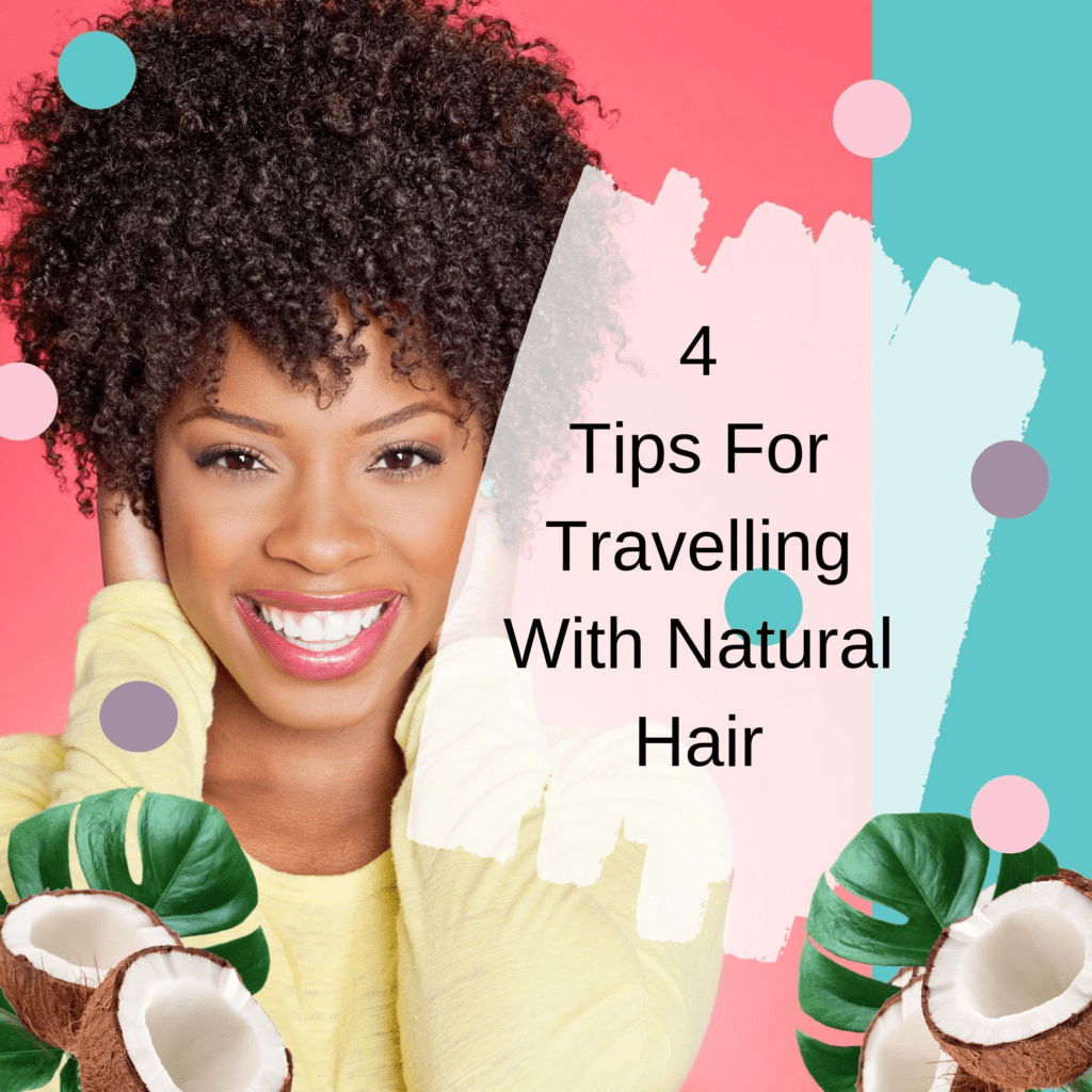 4 tips for traveling with natural hair in the beauty and cosmetics industry